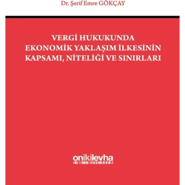 Vergi Hukukunda Ekonomik Yaklaşım Ilkesinin Kapsamı, Niteliği ve