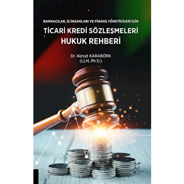 Bankacılar, Iş Insanları ve Finans Yöneticileri Için Ticari Kredi Sözleşmeleri Hukuk