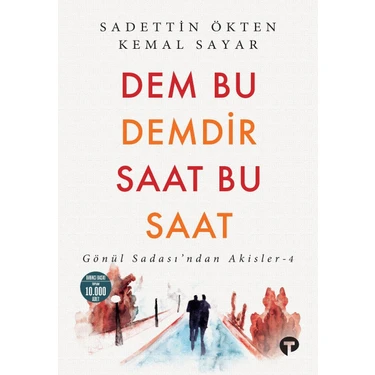 Dem Bu Demdir Saat Bu Saat                       Gönül Sadası’ndan Akisler - 4 - Sadettin Ökten,